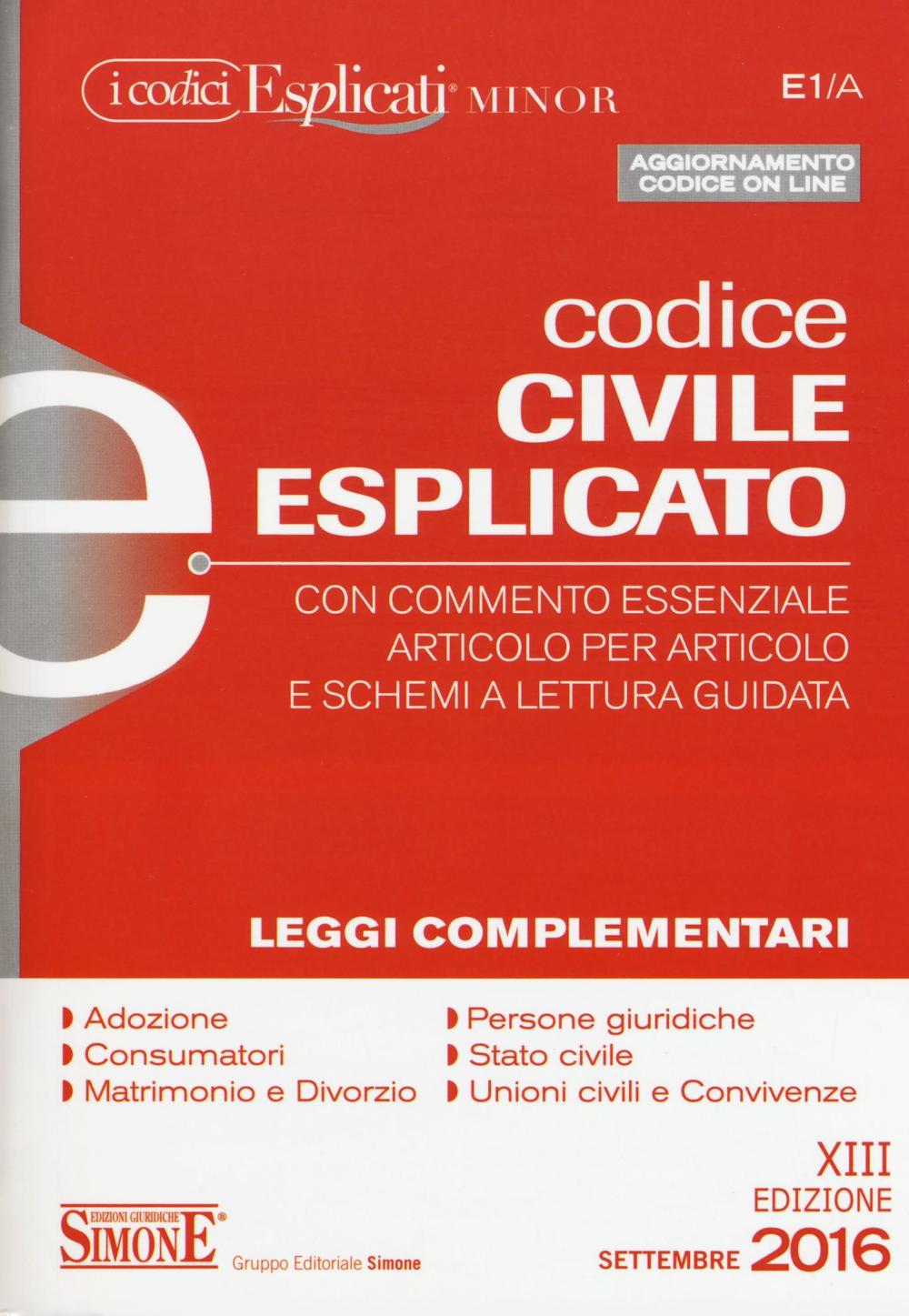 Codice civile esplicato. Con commento essenziale articolo per articolo e schemi a lettura guidata. Leggi complementari