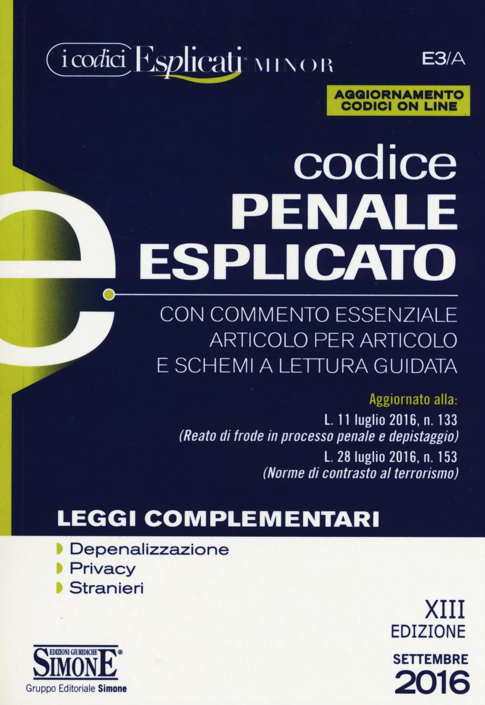 Codice penale esplicato. Con commento essenziale articolo per articolo e schemi a lettura guidata. Leggi complementari