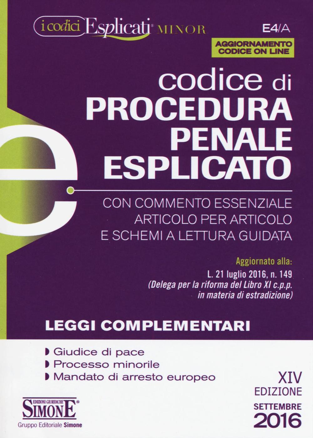 Codice di procedura penale esplicato. Con commento essenziale articolo per articolo e schemi a lettura guidata. Leggi complementari
