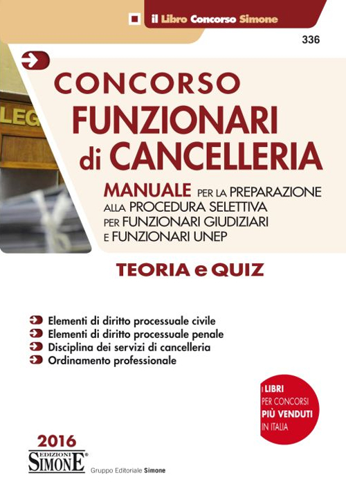 Concorso funzionari di cancelleria. Teoria e quiz. Manuale per la preparazione alla procedura selettiva per funzionari giudiziari e funzionari UNEP