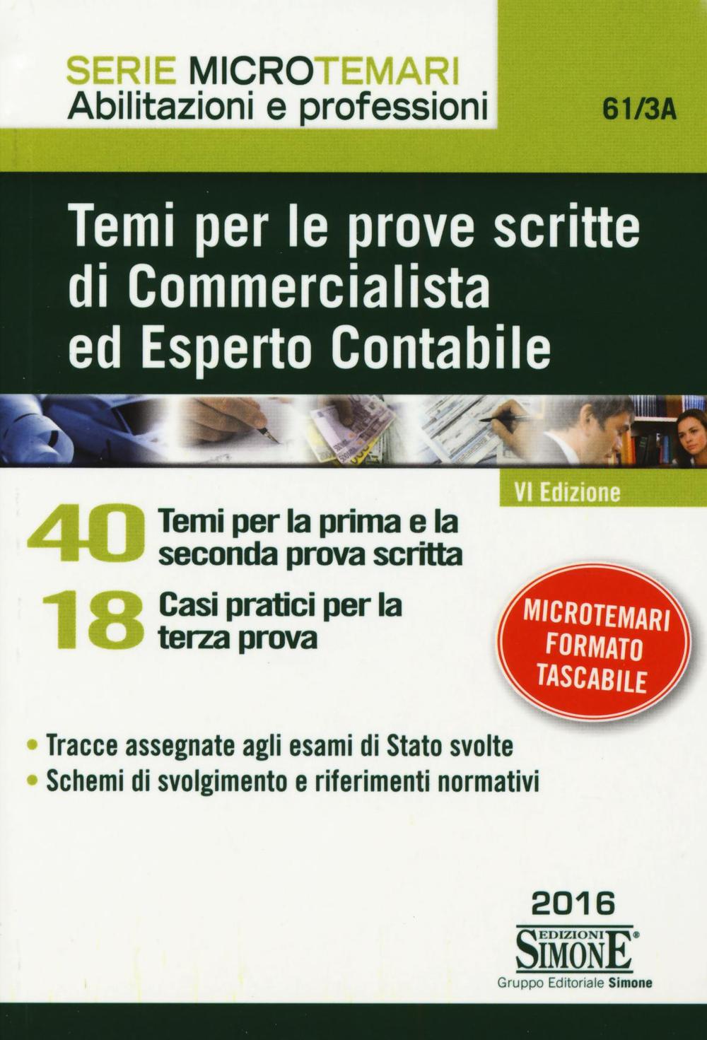 Temi per le prove scritte di commercialista ed esperto contabile. 40 temi per la prima e la seconda prova scritta. 18 casi pratici per la terza prova