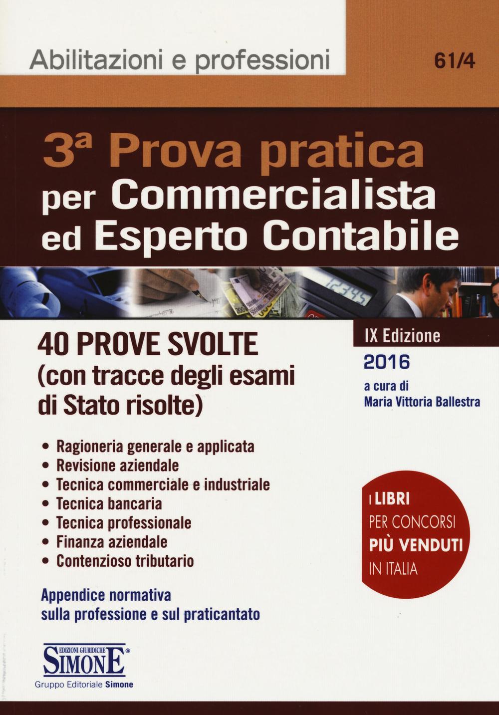 3ª prova pratica per commercialista ed esperto contabile. 42 prove svolte (con tracce degli esami di Stato risolte)
