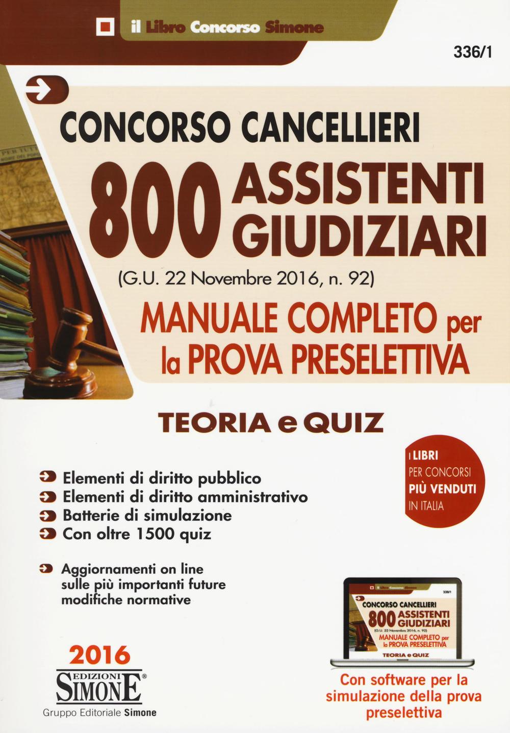 Concorso cancellieri. 800 assistenti giudiziari. Manuale completo per la prova preselettiva. Teoria e quiz