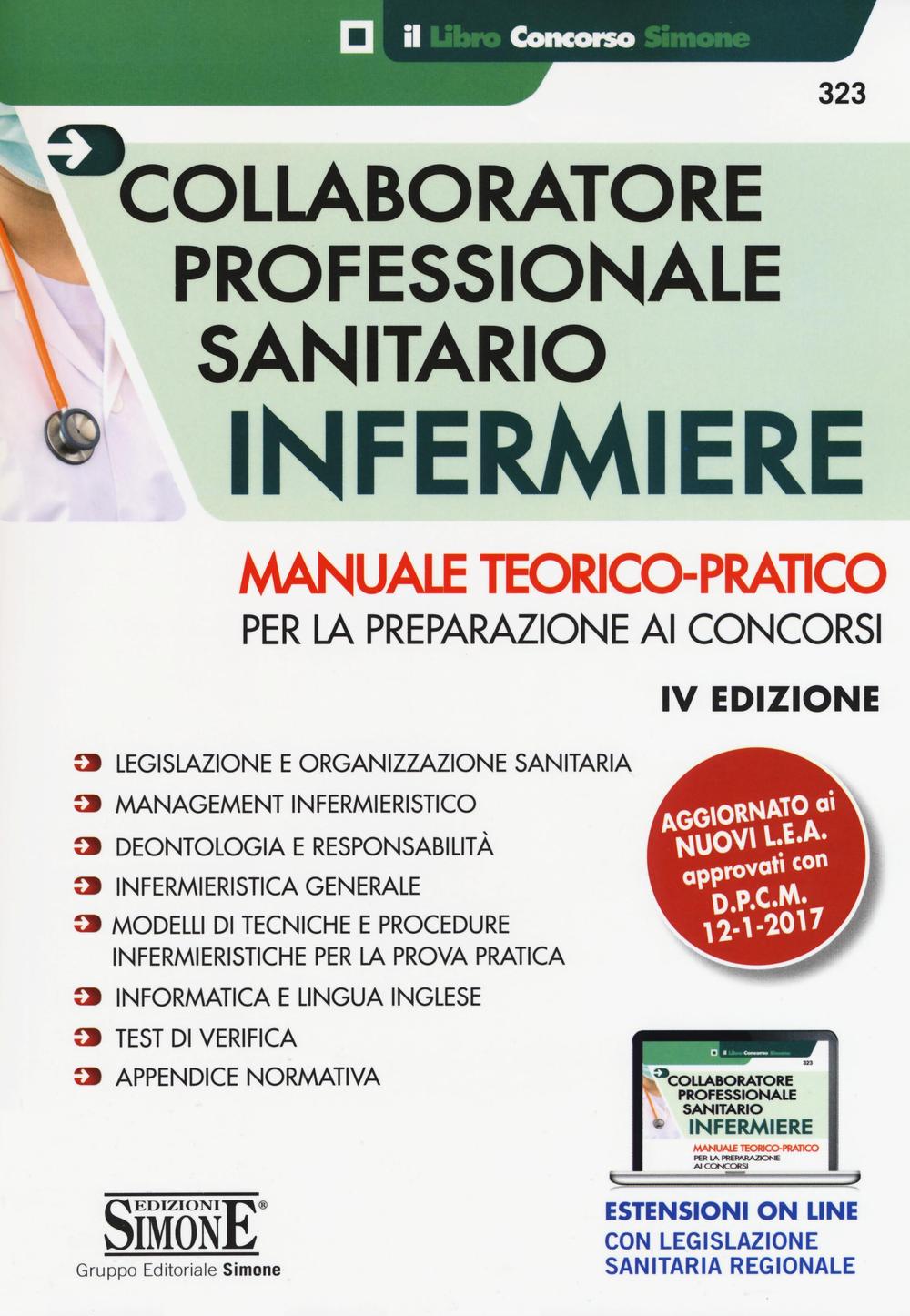 Collaboratore professionale sanitario infermiere. Manuale teorico-pratico per la preparazione ai concorsi
