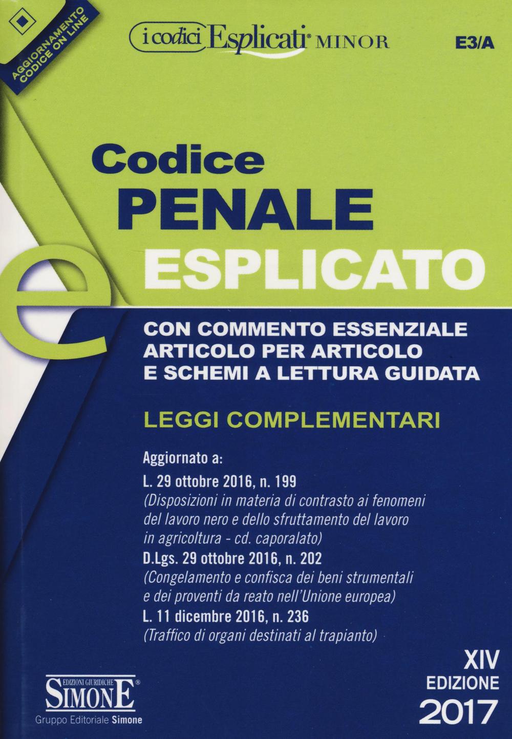 Codice penale esplicato. Con commento essenziale articolo per articolo e schemi a lettura guidata. Leggi complementari