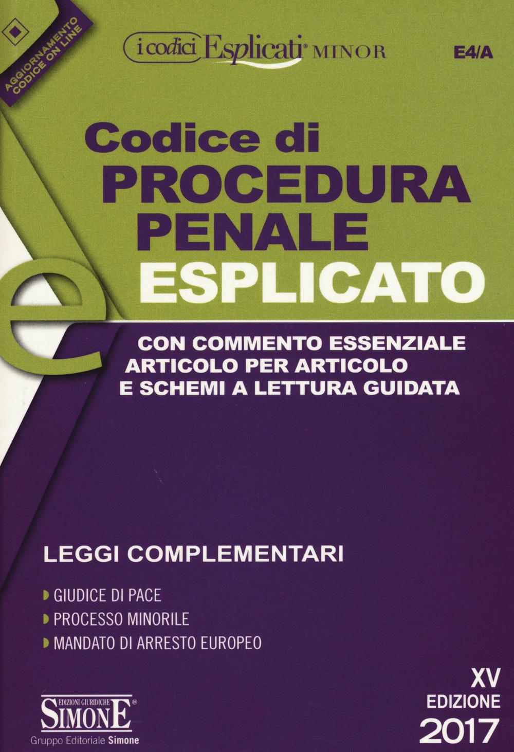 Codice di procedura penale esplicato. Con commento essenziale articolo per articolo e schemi a lettura guidata. Leggi complementari