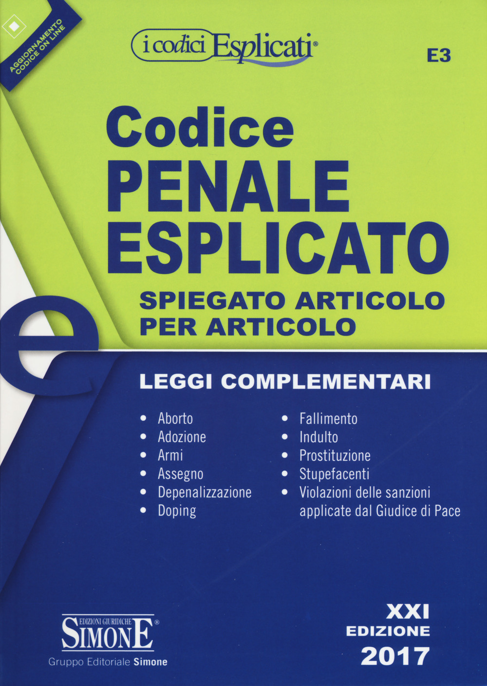 Codice penale esplicato. Spiegato articolo per articolo. Leggi complementari