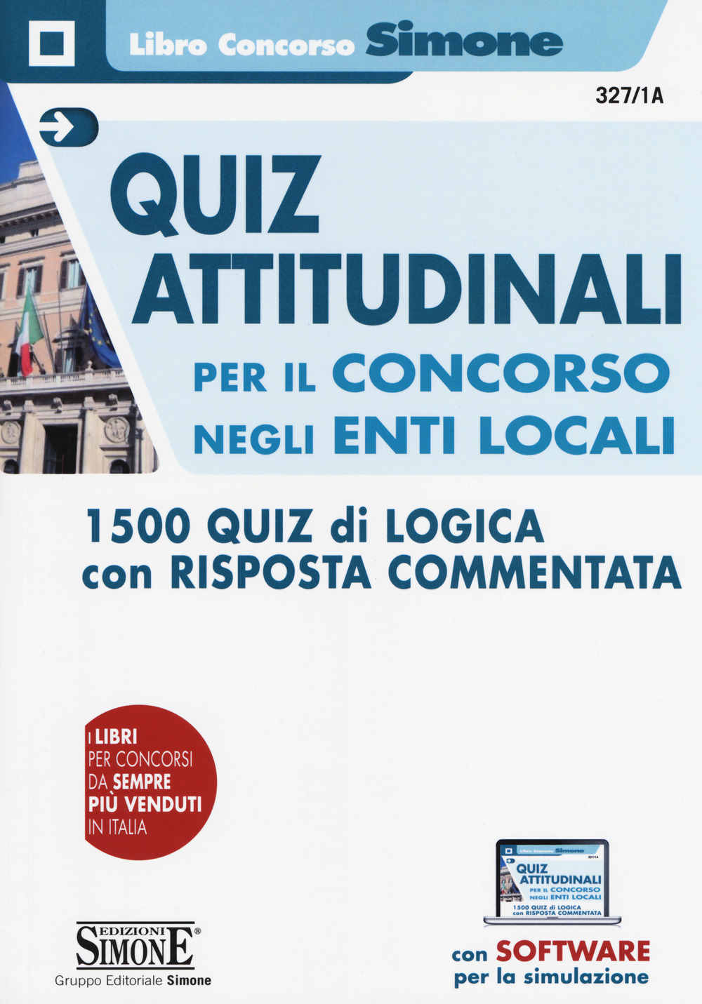 Quiz attitudinali per il concorso negli Enti Locali. 1500 quiz di logica con risposta commentata