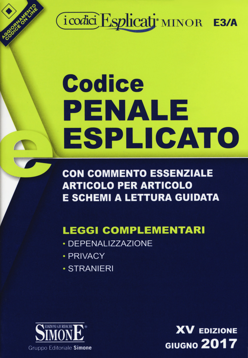 Codice penale esplicato. Con commento essenziale articolo per articolo e schemi a lettura guidata. Leggi complementari