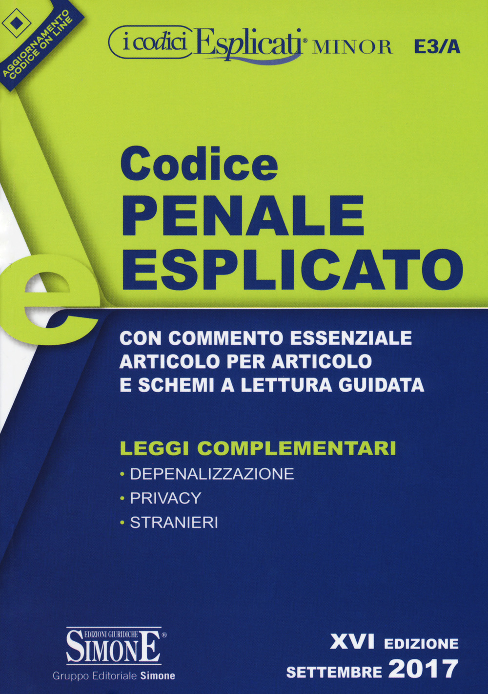 Codice penale esplicato. Con commento essenziale articolo per articolo e schemi a lettura guidata. Leggi complementari