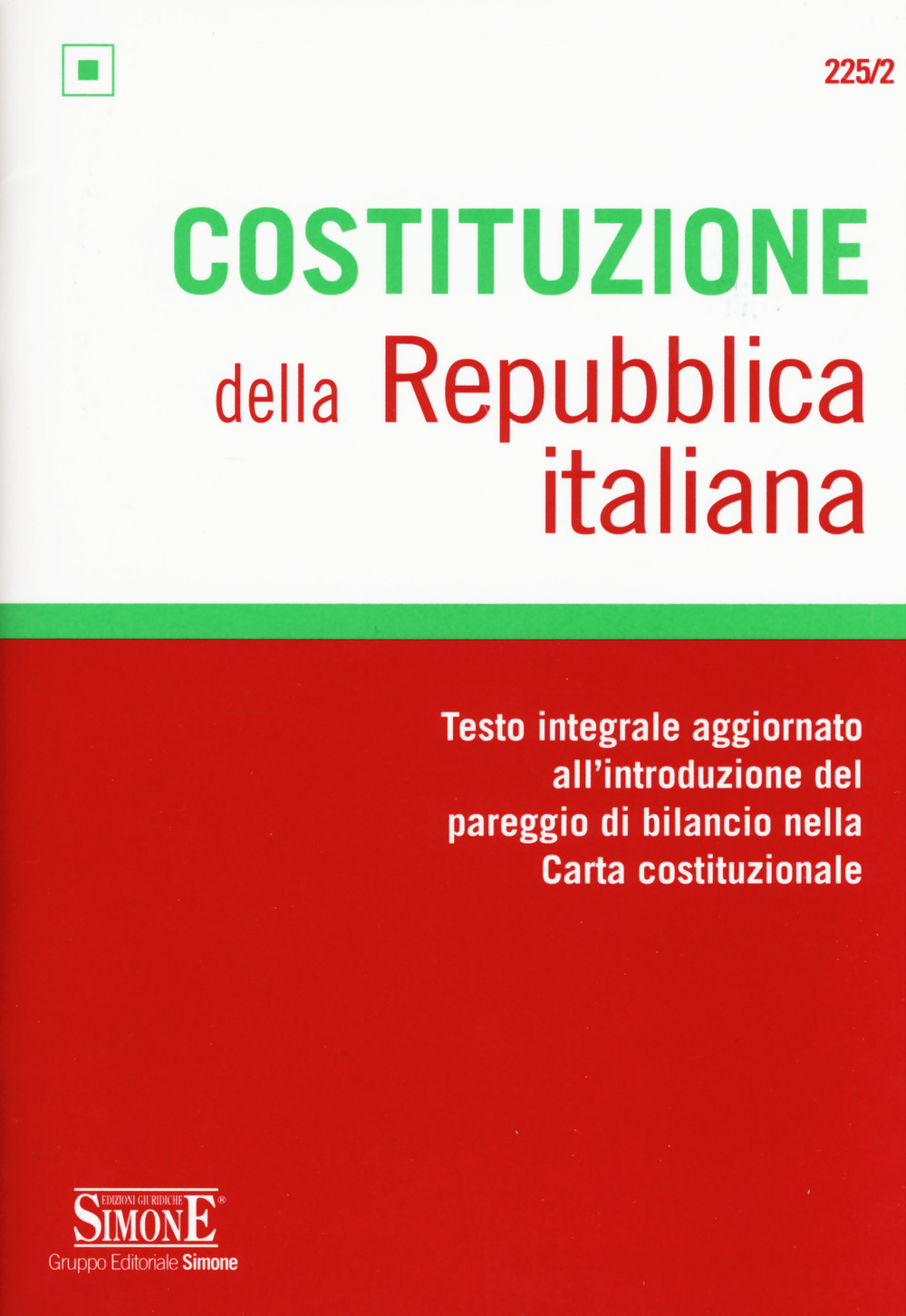 Costituzione della Repubblica italiana. Testo integrale aggiornato all'introduzione del pareggio di bilancio nella Carta costituzionale