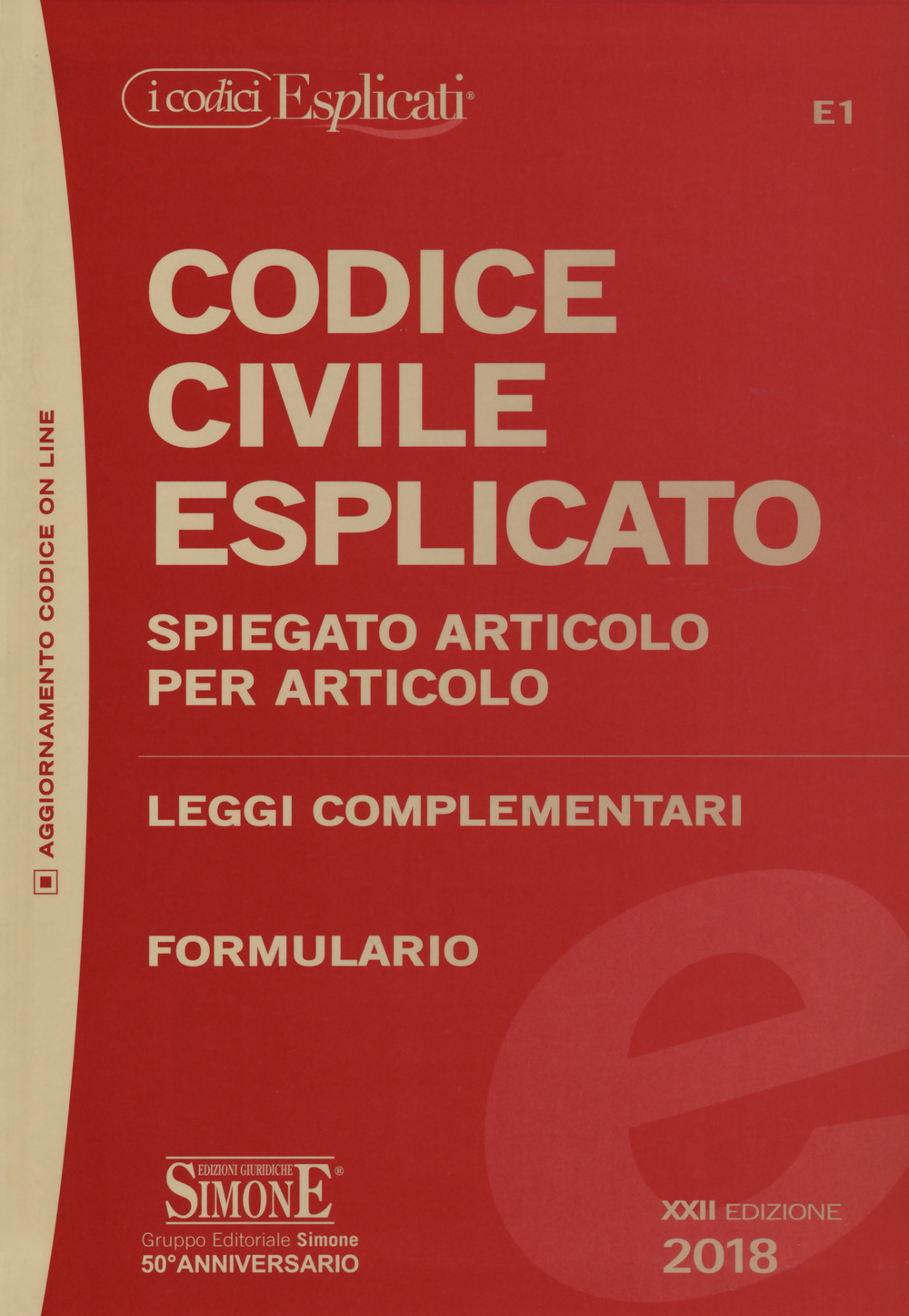 Codice civile esplicato. Spiegato articolo per articolo. Leggi complementari. Formulario