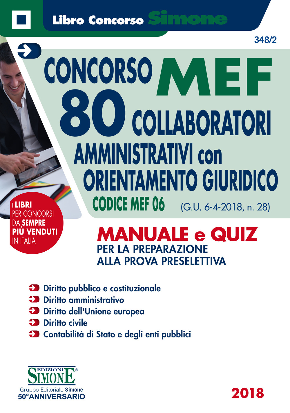 Concorso MEF. 80 Collaboratori amministrativi con orientamento giuridico. Codice MEF 06 (G.U. 6-4-2018, n. 28). Manuale e quiz per la preparazione alla prova preselettiva