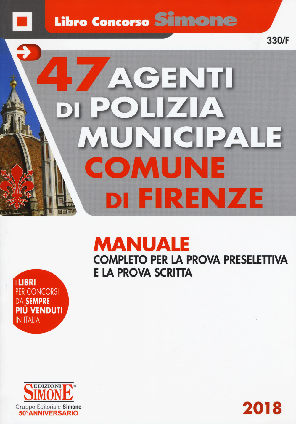 47 agenti di polizia municipale Comune di Firenze. Manuale completo per la prova preselettiva e la prova scritta