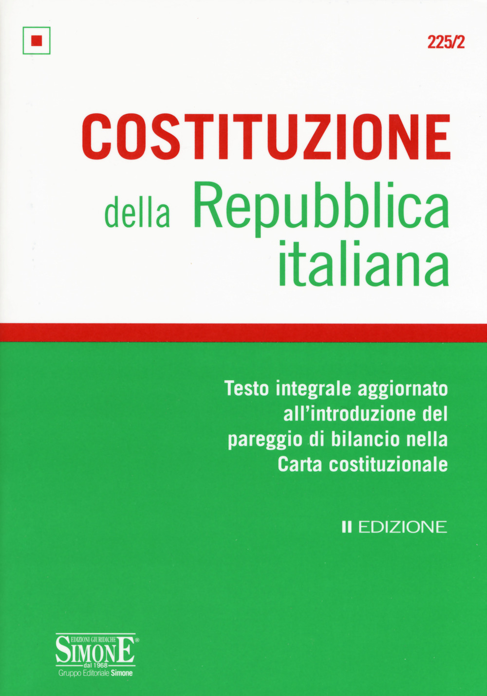 Costituzione della Repubblica Italiana. Testo integrale aggiornato all'introduzione del pareggio di bilancio nella Carta costituzionale. Editio minor
