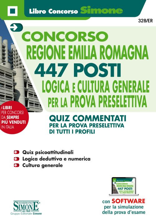 Concorso Regione Emilia Romagna. 447 posti. Logica e cultura generale per la prova preselettiva. Quiz commentati per la prova preselettiva di tutti i profili