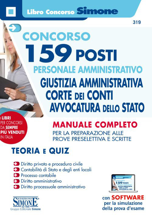 Concorso 159 posti personale amministrativo. Giustizia amministrativa, Corte dei Conti, Avvocatura dello Stato. Manuale completo per la preparazione alle prove preselettiva e scritte