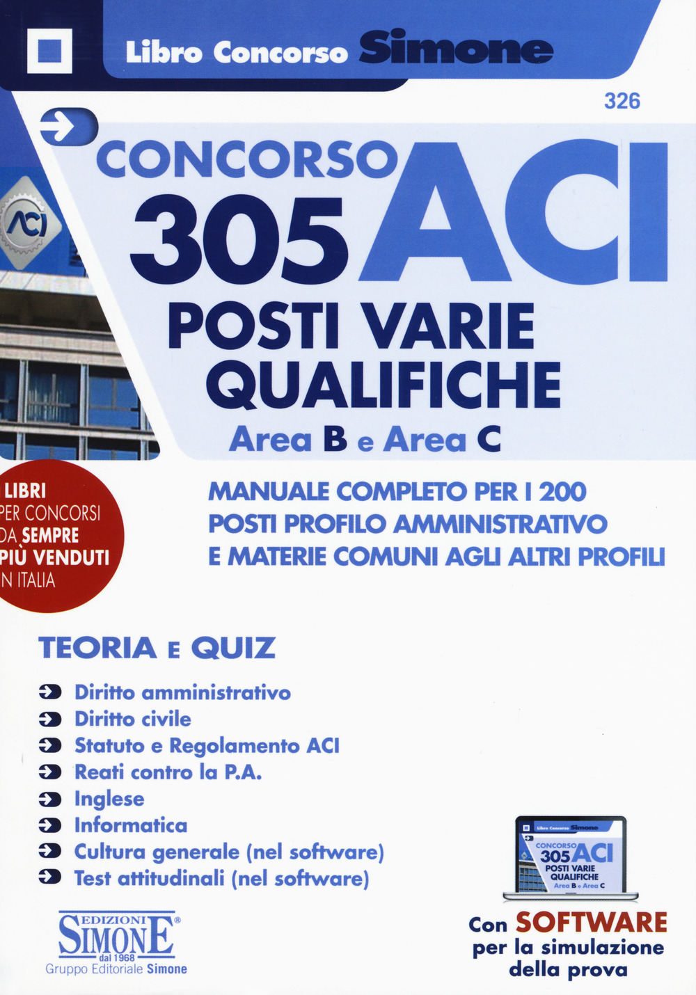Concorso ACI 305 posti varie qualifiche area B e area C. Manuale completo per i 200 posti profilo amministrativo e materie comuni agli altri profili. Teoria e quiz