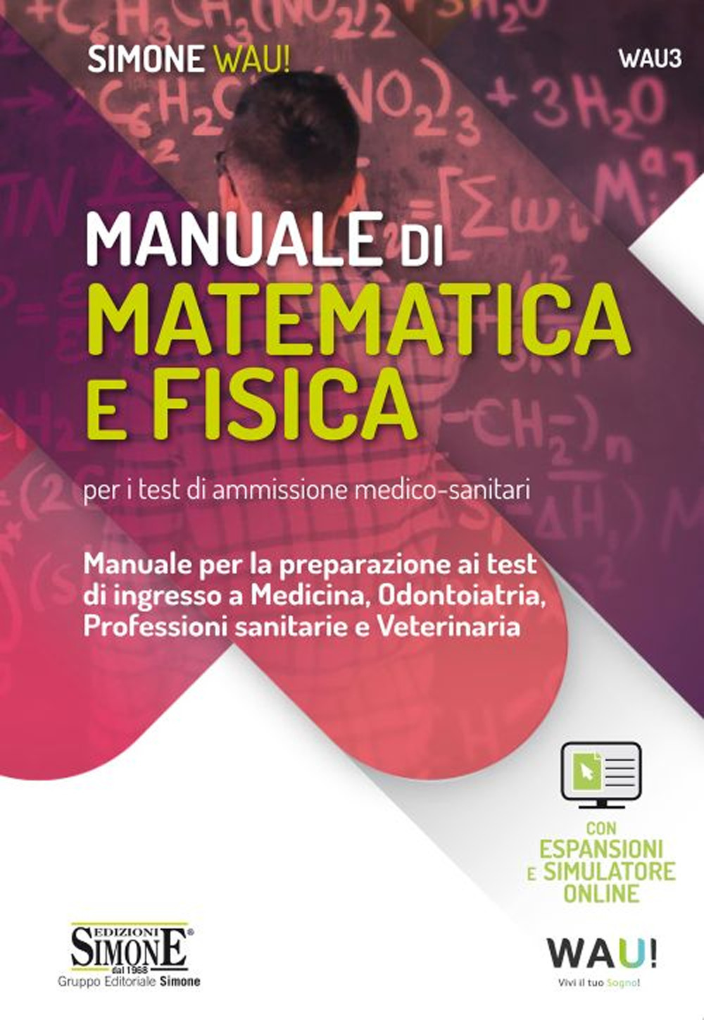 Manuale di matematica e fisica per i test di ammissione medico-sanitari. Manuale per la preparazione ai test di ingresso a Medicina, Odontoiatria, Professioni sanitarie e Veterinaria