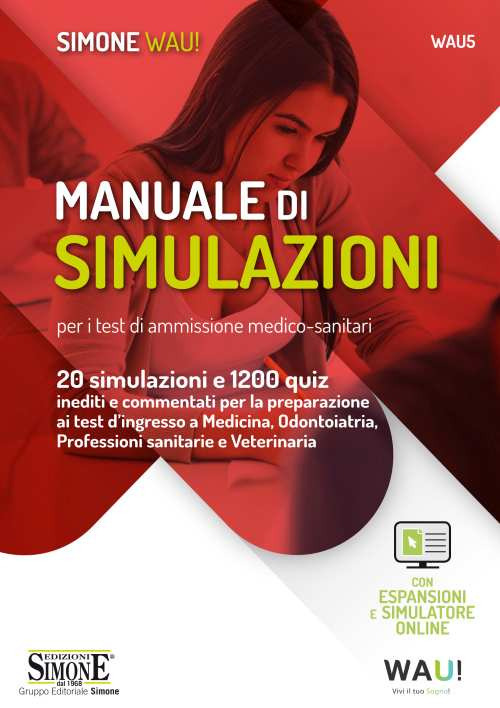 Manuale di simulazioni per i test di ammissione medico-sanitari. 20 simulazioni e 1200 quiz inediti e commentati per la preparazione ai test d'ingresso a Medicina, Odontoiatria, Professioni sanitarie e Veterinaria