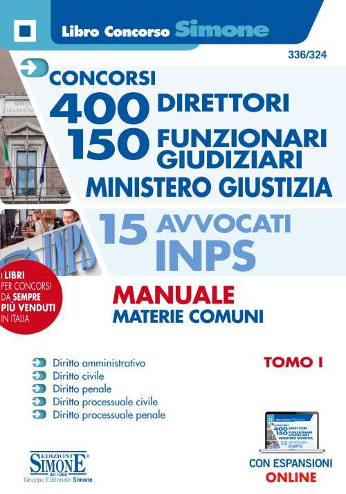 Concorso 400 direttori 150 funzionari giudiziari. Ministero della Giustizia. 15 avvocati INPS. Manuale materie comuni. Vol. 1