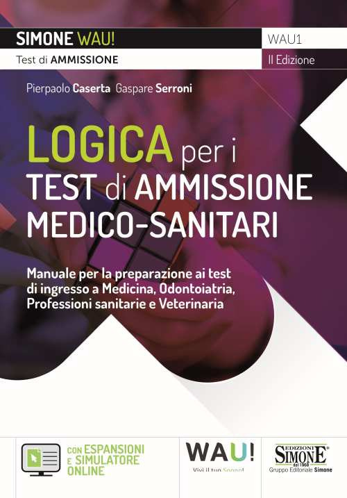 Logica per i test di ammissione medico-sanitari. Manuale per la preparazione ai test di ingresso a Medicina, Odontoiatria, Professioni sanitarie e Veterinaria