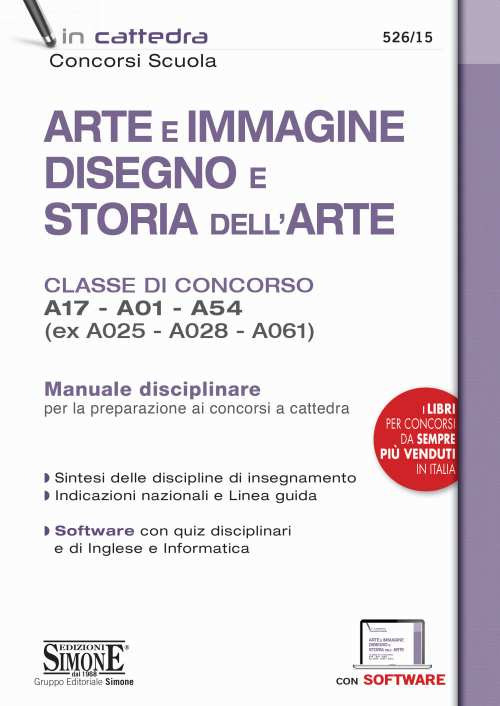 Arte e immagine, disegno e storia dell'arte. Classi di concorso A17, A01, A54 (ex A025, A028, A061). Manuale disciplinare