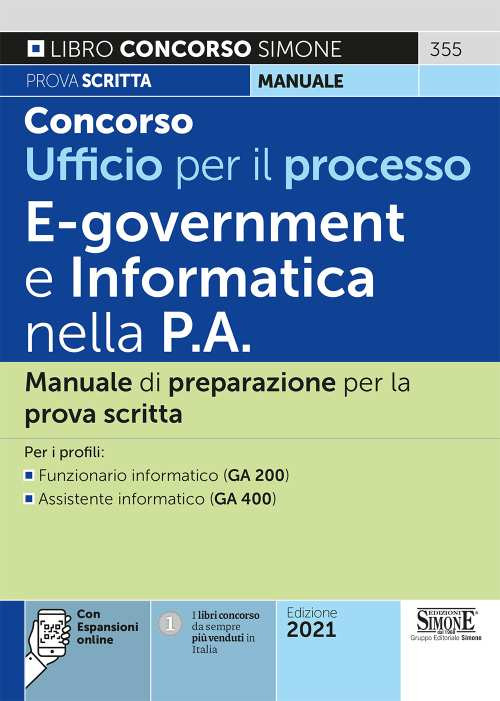 Concorso Ufficio per il processo. E-goverment e informatica nella P.A. Manuale di preparazione per la prova scritta. Per i profili: Funzionario informatico (GA 200) - Assistente informatico (GA 400)