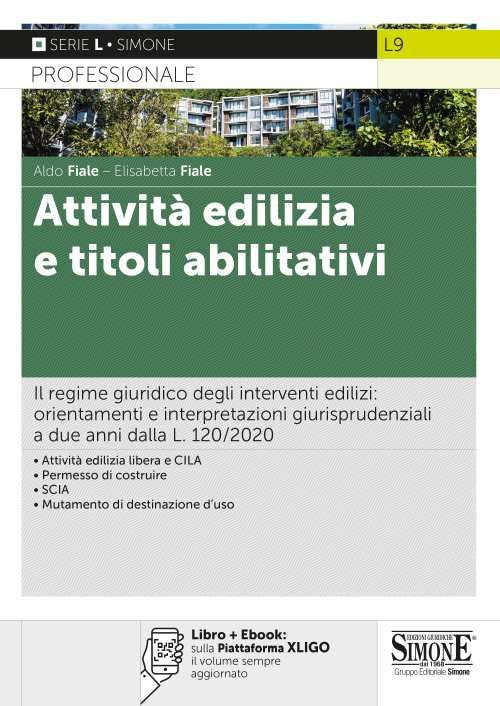 Attività edilizia e titoli abilitativi. Il regime giuridico degli interventi edilizi: orientamenti e interpretazioni giurisprudenziali a due anni dalla L. 120/2020
