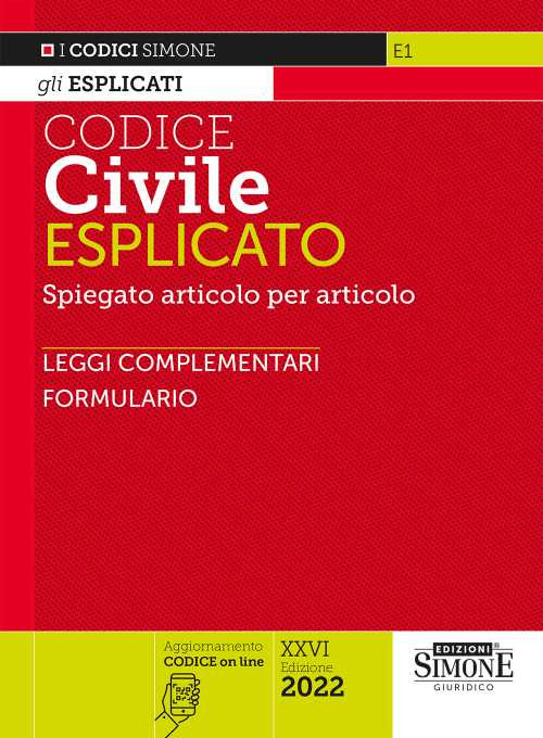 Codice civile esplicato. Spiegato articolo per articolo. Leggi complementari. Formulario