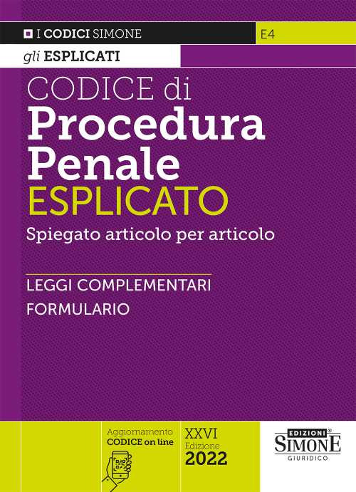 Codice di procedura penale esplicato. Spiegato articolo per articolo. Leggi complementari. Formulario