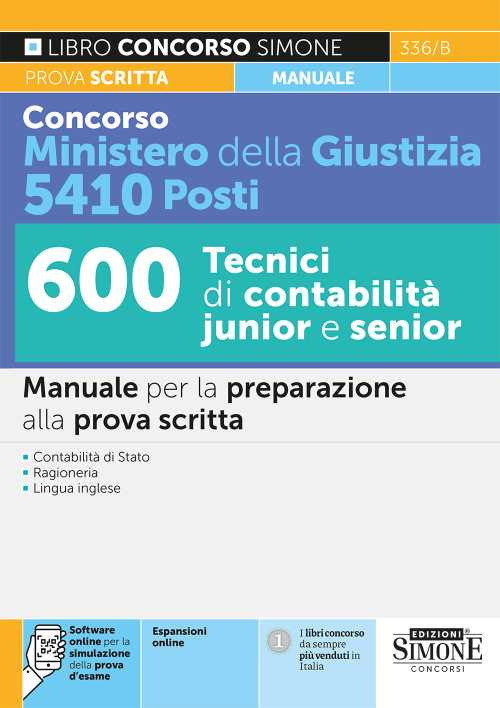 Concorso Ministero della Giustizia 5410 posti. 600 tecnici di contabilità junior e senior. Manuale per la preparazione alla prova scritta