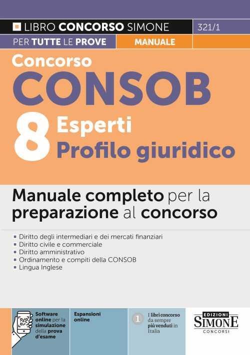 Concorso CONSOB. 8 esperti profilo giuridico. Manuale completo per la preparazione al concorso
