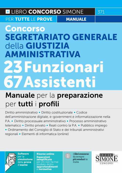 Concorso Segretariato Generale della Giustizia Amministrativa. 23 Funzionari 67 Assistenti. Manuale per la preparazione per tutti i profili