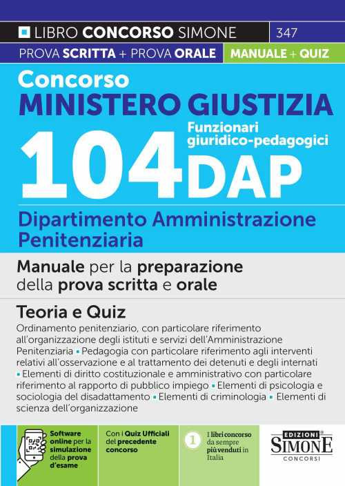 Concorso Ministero Giustizia. 104 funzionari giuridico-pedagogici. Dipartimento Amministrazione Penitenziaria. Manuale completo per la preparazione della prova scritta e orale. Teoria e quiz