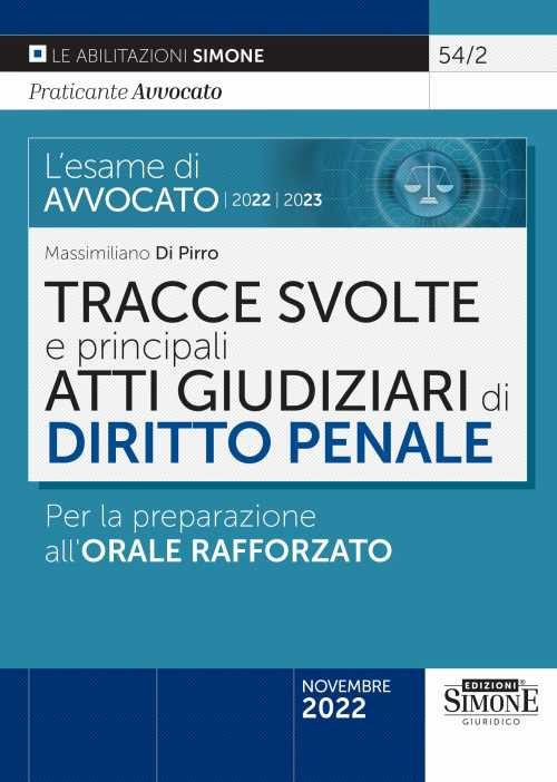L'esame di avvocato 2022-2023. Tracce svolte e principali atti giudiziari di diritto penale. Per la preparazione all'orale rafforzato