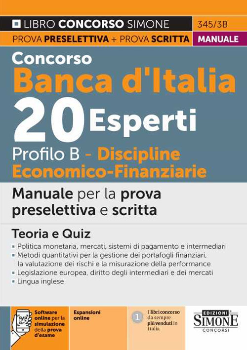 Concorso Banca d'Italia 20 esperti. Profilo B. Discipline economico-finanziarie. Manuale per la prova preselettiva e scritta. Teoria e quiz