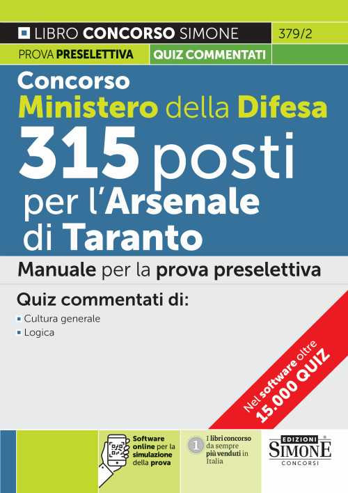 Concorso Ministero della Difesa 315 posti presso l'Arsenale di Taranto. Manuale per la prova preselettiva. Quiz commentati di cultura generale-logica