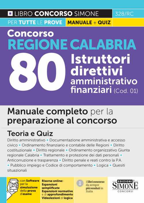 Concorso regione Calabria 80 istruttori direttivi amministrativo-finanziari (COD. 01). Manuale completo per la preparazione al concorso