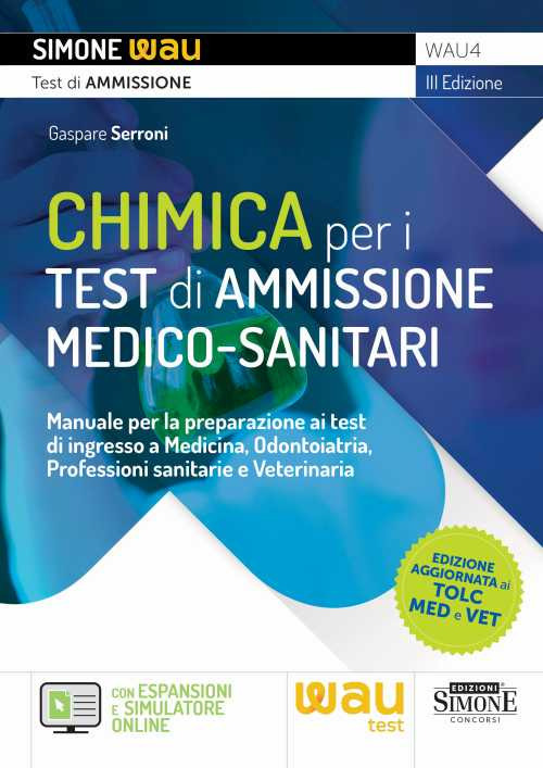 Chimica per i test di ammissione medico-sanitari. Manuale per la preparazione ai test di ingresso a Medicina, Odontoiatria, Professioni sanitarie e Veterinaria