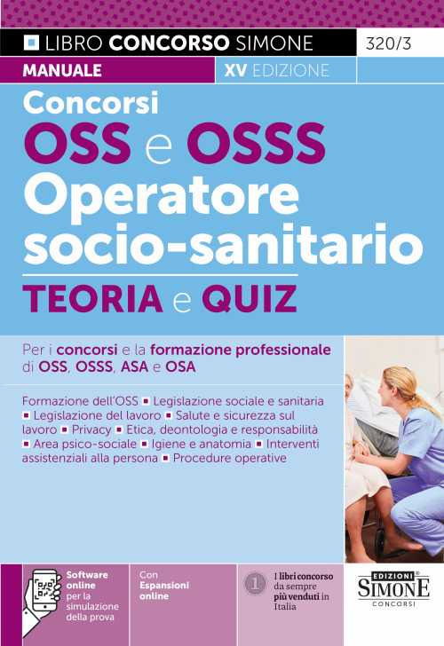Concorso OSS e OSSS operatore socio-sanitario. Manuale e quiz per i concorsi e la formazione professionale di OSS, OSSS, ASA e OSA