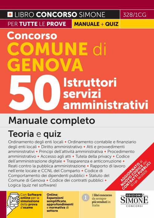 Concorso Comune di Genova. 50 Istruttori servizi amministrativi. Manuale completo. Teoria e quiz