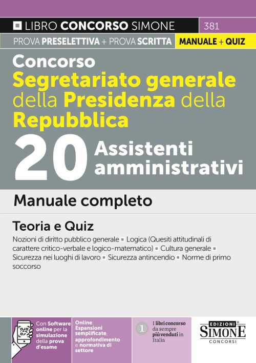 Concorso Segretariato generale della Presidenza della Repubblica. 20 Assistenti amministrativi. Manuale completo. Teoria e quiz