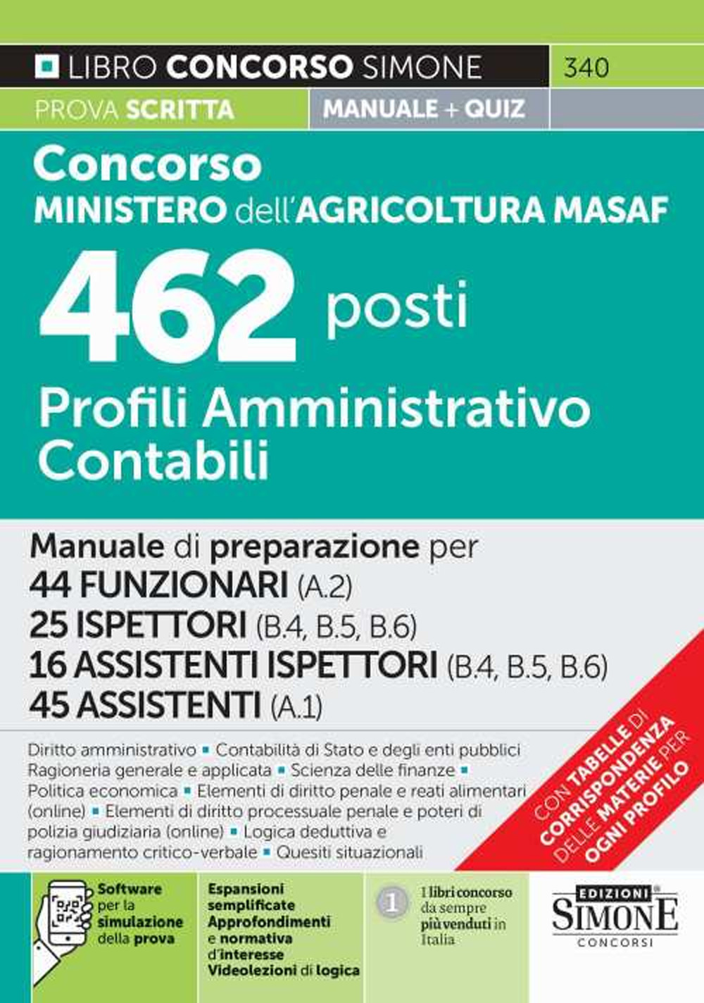 Concorso Ministero dell'agricoltura MASAF 462 posti profili amministrativo contabili. Manuale di preparazione per 44 funzionari (A.2)-25 ispettori (B.4 - B.5 - B.6)-16 assistenti ispettori (B.4 - B.5 - B.6)-45 assistenti (A.1)