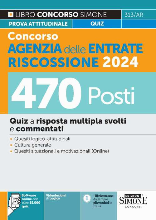 Concorso Agenzia delle Entrate Riscossione 2024. 470 Posti. Quiz a risposta multipla svolti e commentati. Quesiti logico-attitudinali. Cultura generale. Quesiti situazionali e motivazionali
