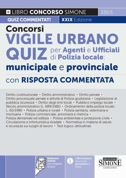 Concorsi vigile urbano. Quiz per agenti e ufficiali di polizia locale: municipale e provinciale. Con risposta commentata