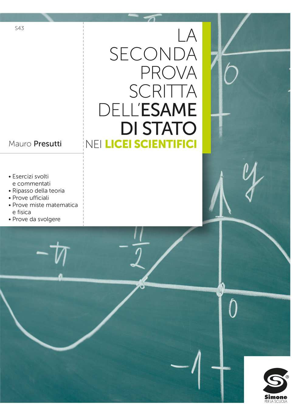 La seconda prova scritta dell'esame di stato nei licei scientifici. Per le Scuole superiori