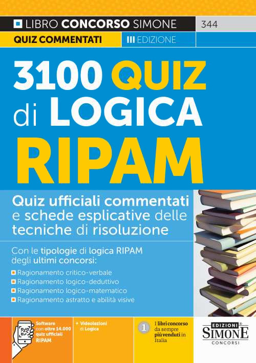 3100 quiz di logica RIPAM. Quiz ufficiali commentati e schede esplicative delle tecniche di risoluzione