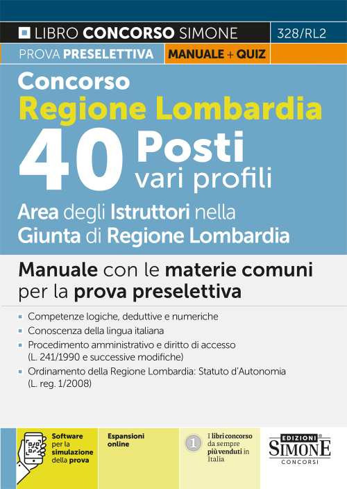 Concorso regione Lombardia. 40 Posti vari profili. Manuale. Manuale con le materie comuni per la prova preselettiva