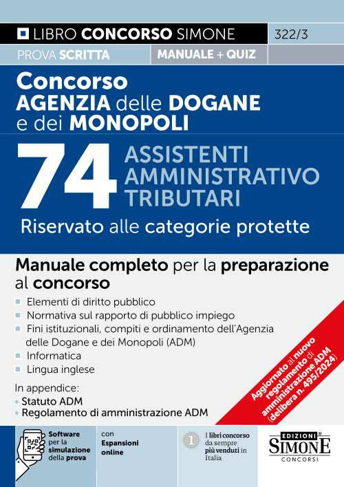 Concorso Agenzia delle Dogane e dei Monopoli. 74 assistenti amministrativo tributari. Riservato alle categorie protette. Manuale completo per la preparazione al concorso. Elementi di diritto pubblico. Normativa sul rapporto di pubblico impiego. Fini istituzionali, compiti e ordinamento dell'Agenzia delle Dogane e dei Monopoli (ADM)
